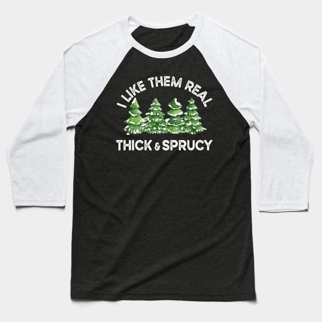 Funny Christmas Trees, I Like Them Real Thick And Sprucy Baseball T-Shirt by SilverLake